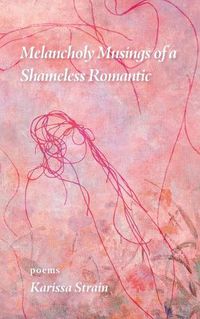 Cover image for Melancholy Musings of a Shameless Romantic