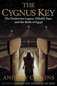 Cover image for The Cygnus Key: The Denisovan Legacy, Goebekli Tepe, and the Birth of Egypt