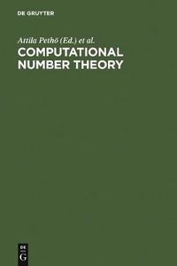 Cover image for Computational Number Theory: Proceedings of the Colloquium on Computational Number Theory held at Kossuth Lajos University, Debrecen (Hungary), September 4-9, 1989