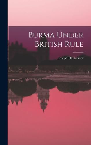 Cover image for Burma Under British Rule