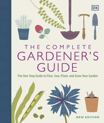Cover image for The Complete Gardener's Guide: The One-Stop Guide to Plan, Sow, Plant, and Grow Your Garden