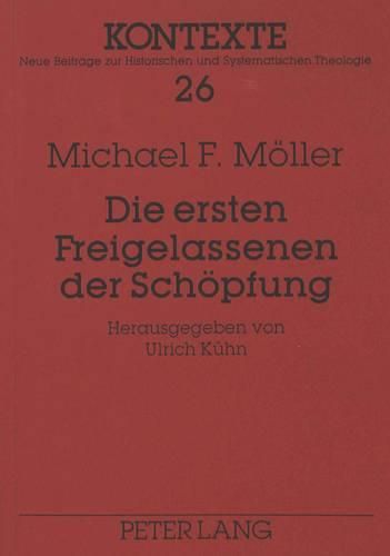 Die Ersten Freigelassenen Der Schoepfung: Das Menschenbild Johann Gottfried Herders Im Kontext Von Theologie Und Philosophie Der Aufklaerung