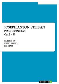 Cover image for Joseph Anton Steffan. Piano Sonatas Op.3 / II