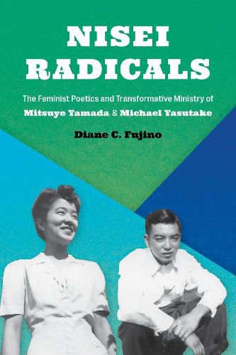 Nisei Radicals: The Feminist Poetics and Transformative Ministry of Mitsuye Yamada and Michael Yasutake