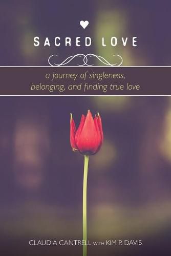 Sacred Love: A Journey of Singleness, Belonging, and Finding True Love