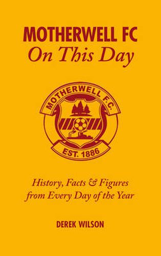 Cover image for Motherwell FC on This Day: History, Facts and Figures from Every Day of the Year