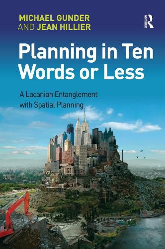 Cover image for Planning in Ten Words or Less: A Lacanian Entanglement with Spatial Planning