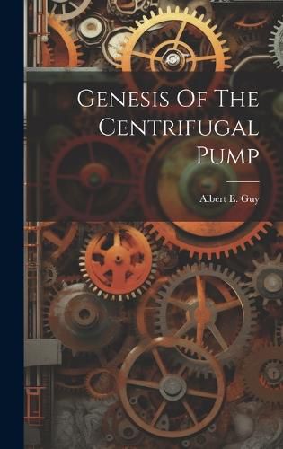 Cover image for Genesis Of The Centrifugal Pump