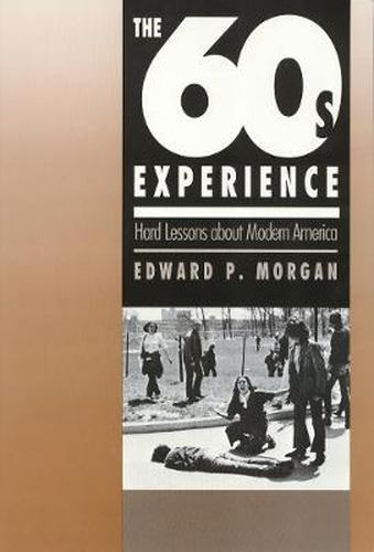 The Sixties Experience: Hard Lessons About Modern America