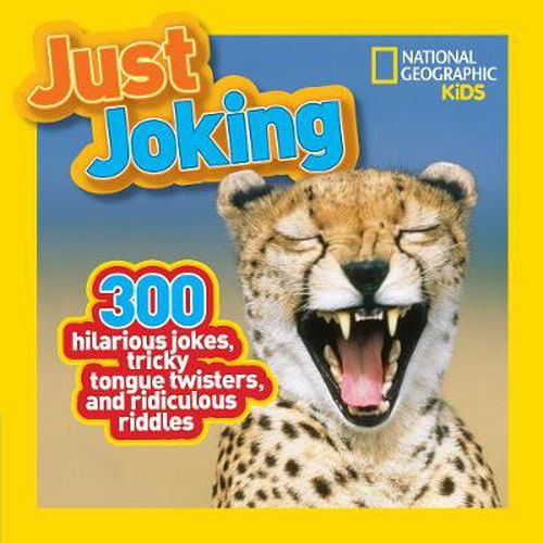 Cover image for Just Joking: 300 Hilarious Jokes, Tricky Tongue Twisters, and Ridiculous Riddles