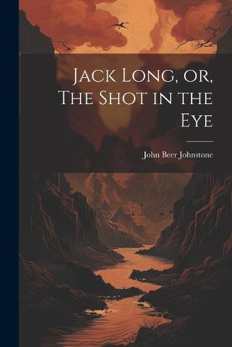 Jack Long, or, The Shot in the Eye