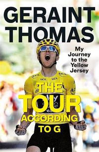 Cover image for The Tour According to G: My Journey to the Yellow Jersey