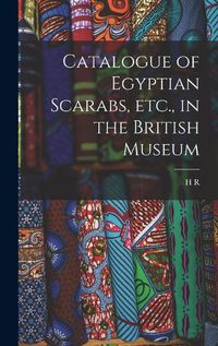 Cover image for Catalogue of Egyptian Scarabs, etc., in the British Museum