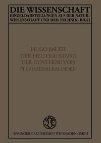 Cover image for Der Heutige Stand Der Synthese Von Pflanzenalkaloiden