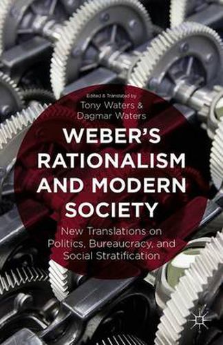 Cover image for Weber's Rationalism and Modern Society: New Translations on Politics, Bureaucracy, and Social Stratification