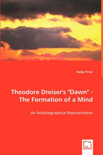 Cover image for Theodore Dreiser's Dawn - The Formation of a Mind