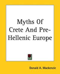 Cover image for Myths Of Crete And Pre-Hellenic Europe