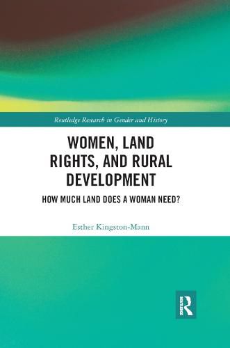 Cover image for Women, Land Rights and Rural Development: How Much Land Does a Woman Need?