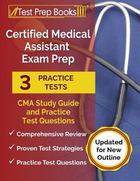 Cover image for Certified Medical Assistant Exam Prep: CMA Study Guide and Practice Test Questions [Updated for New Outline]