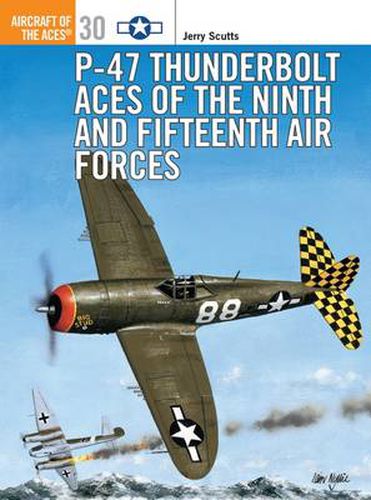 P-47 Thunderbolt Aces of the Ninth and Fifteenth Air Forces