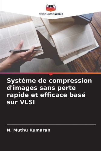 Cover image for Systeme de compression d'images sans perte rapide et efficace base sur VLSI