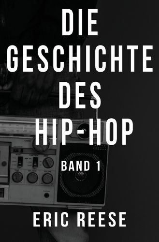 Cover image for Die Geschichte des Hip-Hop