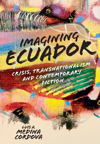 Cover image for Imagining Ecuador: Crisis, Transnationalism and Contemporary Fiction