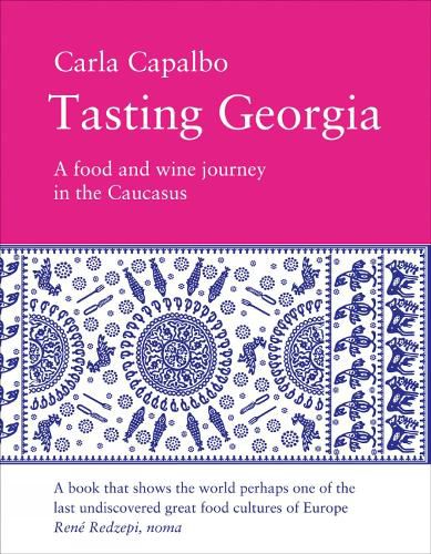 Cover image for Tasting Georgia: A Food and Wine Journey in The Caucasus