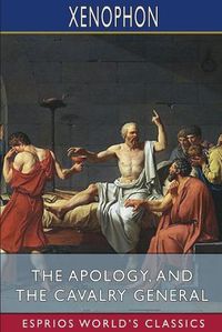 Cover image for The Apology, and The Cavalry General (Esprios Classics)