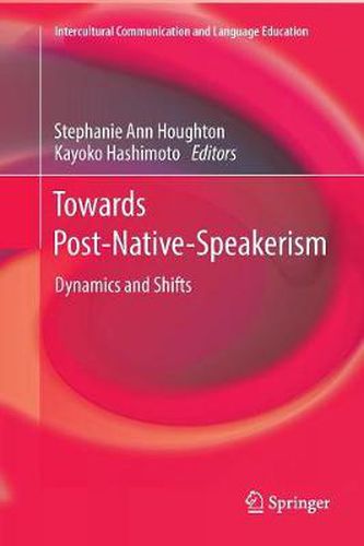 Towards Post-Native-Speakerism: Dynamics and Shifts