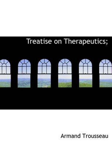 Cover image for Treatise on Therapeutics;