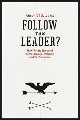 Cover image for Follow the Leader?: How Voters Respond to Politicians' Policies and Performance