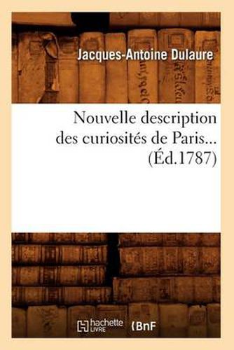 Nouvelle Description Des Curiosites de Paris (Ed.1787)