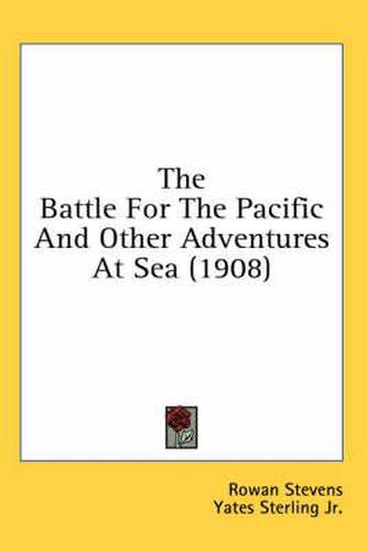 Cover image for The Battle for the Pacific and Other Adventures at Sea (1908)