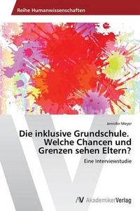 Cover image for Die Inklusive Grundschule. Welche Chancen Und Grenzen Sehen Eltern?