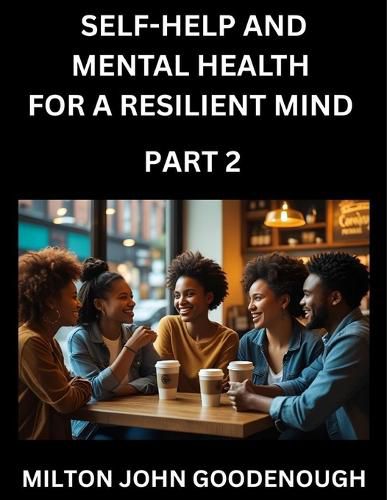 Cover image for Self-help and Mental Health for a Resilient Mind (Part 2)