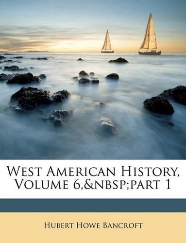 Cover image for West American History, Volume 6, Part 1
