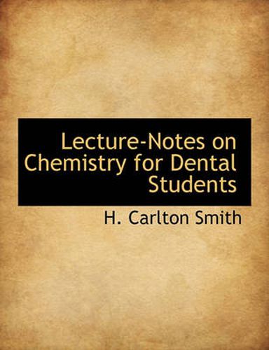 Cover image for Lecture-Notes on Chemistry for Dental Students