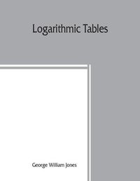 Cover image for Logarithmic tables