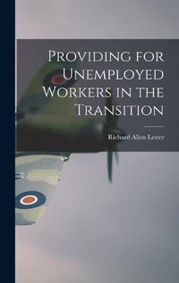 Cover image for Providing for Unemployed Workers in the Transition