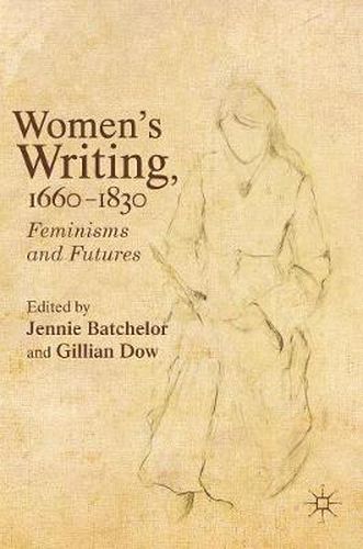 Women's Writing, 1660-1830: Feminisms and Futures