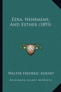 Cover image for Ezra, Nehemiah, and Esther (1893)