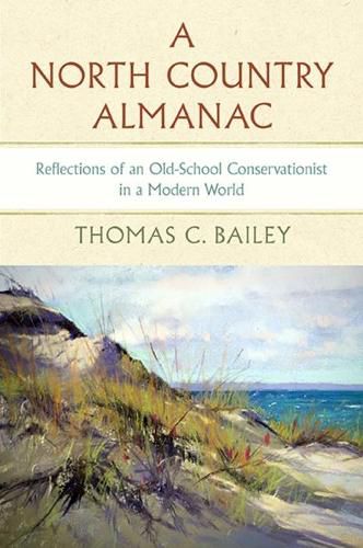 Cover image for A North Country Almanac: Reflections of an Old-School Conservationist in a Modern World