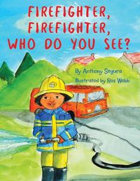 Cover image for Firefighter, Firefighter, Who do you see?