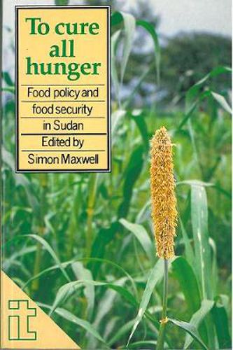 Cover image for To Cure All Hunger: Food Policy and Food Security in Sudan