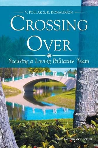 Cover image for Crossing Over: Securing a Loving Palliative Team