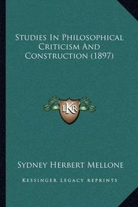 Cover image for Studies in Philosophical Criticism and Construction (1897)