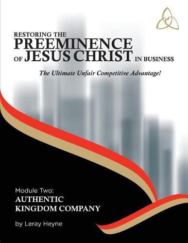 Cover image for Restoring the Preeminence of Jesus Christ in Business: Ultimate Unfair Competitive Advantage!