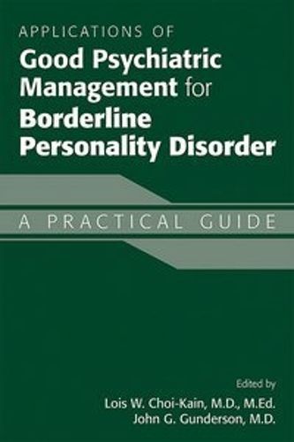 Cover image for Applications of Good Psychiatric Management for Borderline Personality Disorder: A Practical Guide