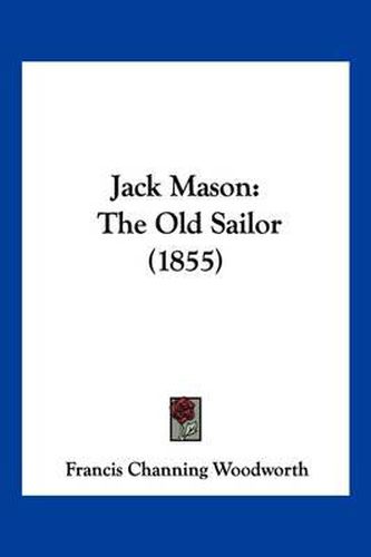 Cover image for Jack Mason: The Old Sailor (1855)